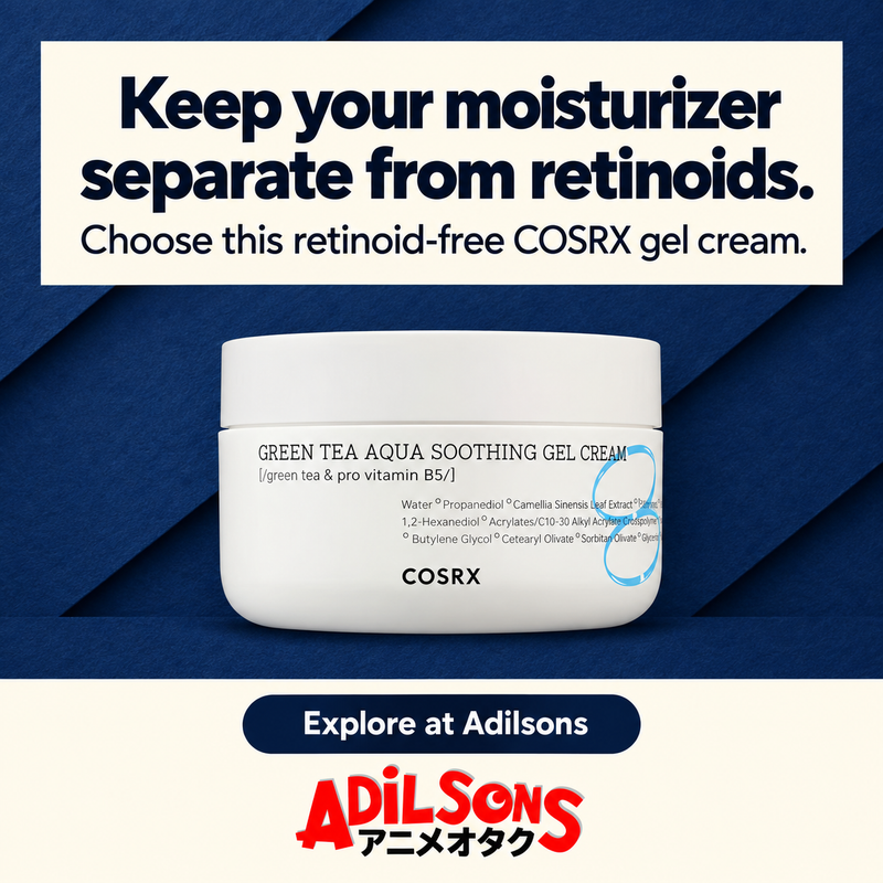 Adilsons creative 13: Keep your moisturizer separate from retinoids.