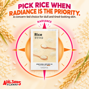 PICK RICE WHEN RADIANCE IS THE PRIORITY. A concern-led choice for dull and tired-looking skin.