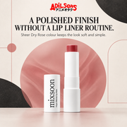 A POLISHED FINISH WITHOUT A LIP LINER ROUTINE. Sheer Dry Rose colour keeps the look soft and simple.