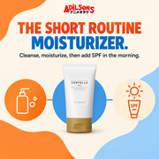 THE SHORT ROUTINE MOISTURIZER. Cleanse, moisturize, then add SPF in the morning.