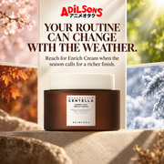 YOUR ROUTINE CAN CHANGE WITH THE WEATHER. Reach for Enrich Cream when the season calls for a richer finish.