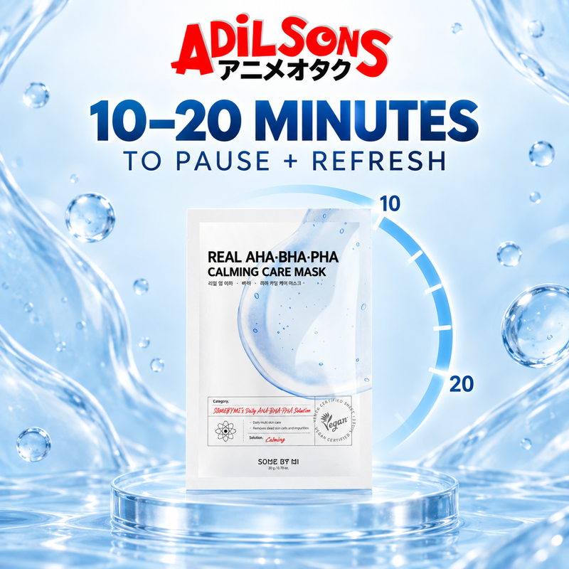 Adilsons Beauty SOME BY MI AHA-BHA-PHA mask ad: 10–20 MINUTES — TO PAUSE + REFRESH