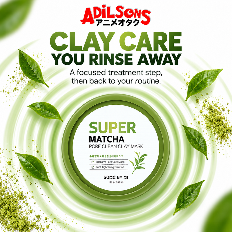 Adilsons Beauty SOME BY MI Super Matcha Pore Clean Clay Mask ad: CLAY CARE YOU RINSE AWAY / A focused treatment step, then back to your routine.