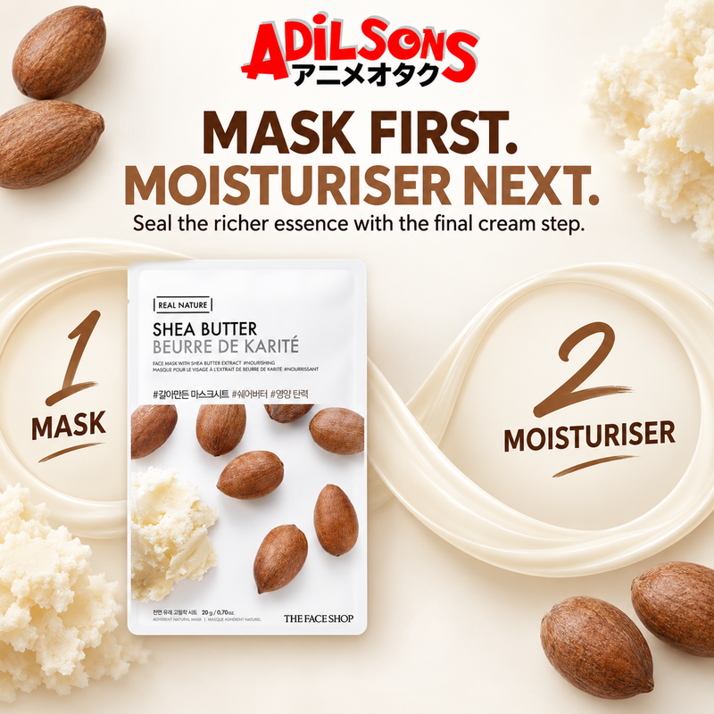 Adilsons Beauty The Face Shop Real Nature Shea Butter mask ad: MASK FIRST. MOISTURISER NEXT. / Seal the richer essence with the final cream step.