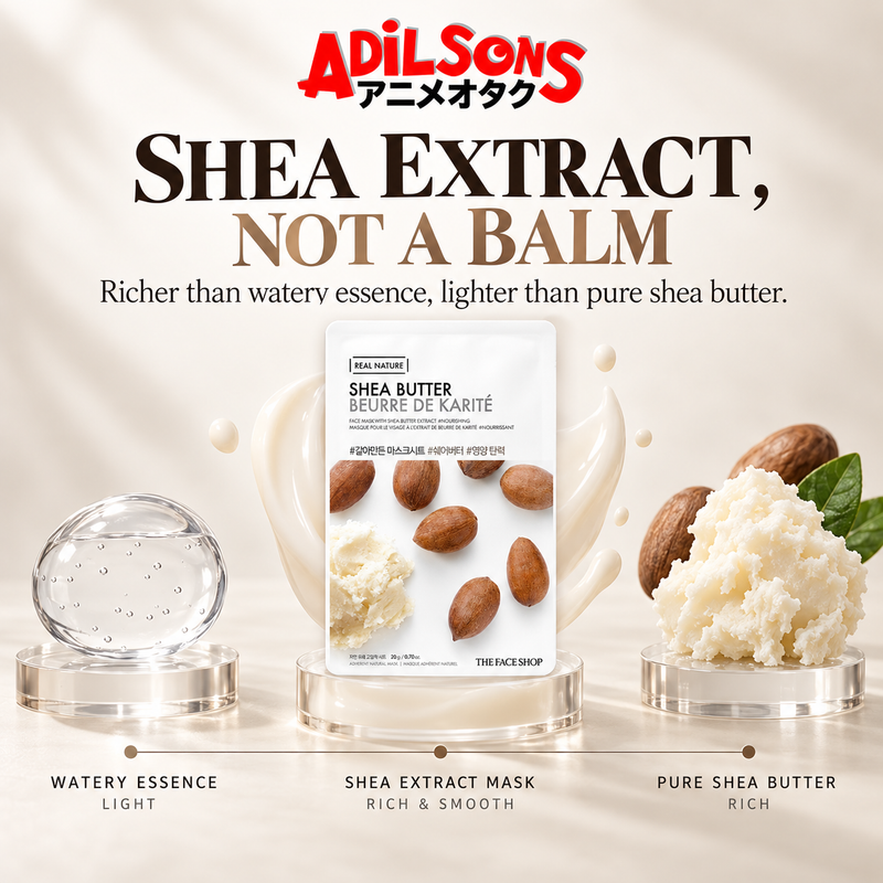 Adilsons Beauty The Face Shop Real Nature Shea Butter mask ad: SHEA EXTRACT, NOT A BALM / Richer than watery essence, lighter than pure shea butter.