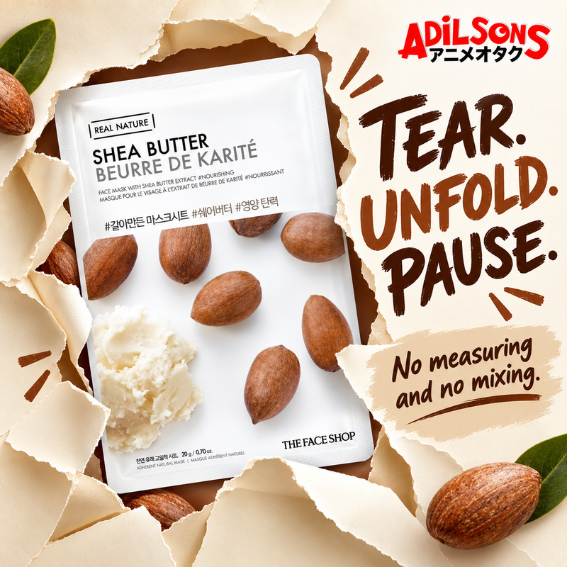Adilsons Beauty The Face Shop Real Nature Shea Butter mask ad: TEAR. UNFOLD. PAUSE. / No measuring and no mixing.