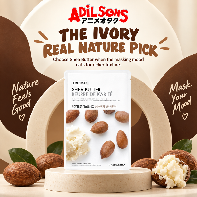 Adilsons Beauty The Face Shop Real Nature Shea Butter mask ad: THE IVORY REAL NATURE PICK / Choose Shea Butter when the masking mood calls for richer texture.