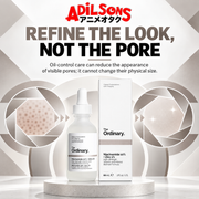 Adilsons Beauty The Ordinary Niacinamide 10% + Zinc 1% 60ml ad: REFINE THE LOOK, NOT THE PORE / Oil-control care can reduce the appearance of visible pores; it cannot change their physical size.