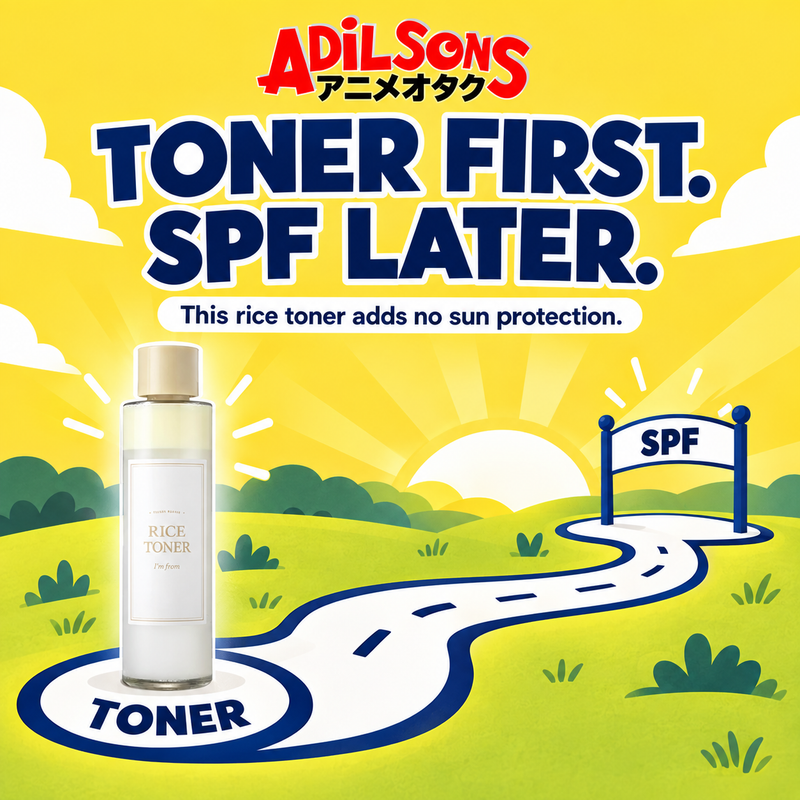 Adilsons Beauty I'm From Rice Toner 150ml ad: TONER FIRST. SPF LATER. / This rice toner adds no sun protection.