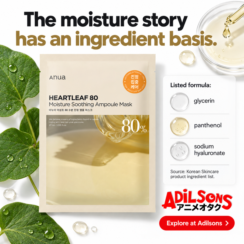 Anua Heartleaf80 Moisture Soothing Ampoule Mask creative 11: The moisture story has an ingredient basis. Listed formula: glycerin + panthenol + sodium hyaluronate. Source: Korean Skincare product ingredient list.
