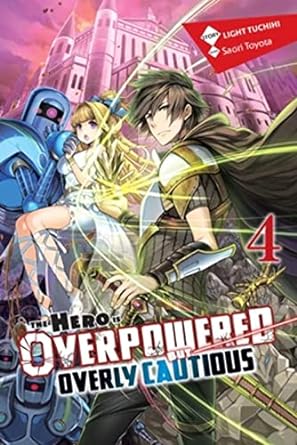 The Hero is Overpowered but Overly Cautious  Vol 4 Light Novel English