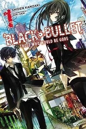 Black Bullet Those who could be Gods Vol 1 Light Novel English