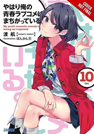 My Youth Romantic Comedy is wrong as expected Light Novel  Vol 10 Light Novel English