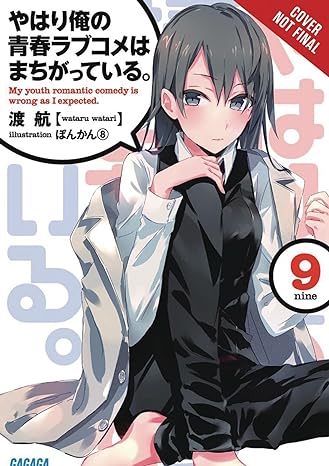 My Youth Romantic Comedy is wrong as expected Light Novel  Vol 9 Light Novel English